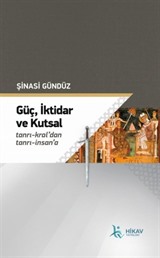 Güç,İktidar Ve Kutsal Tanrı-Kral'dan Tanrı-İnsan'a