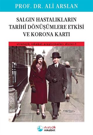 Salgın Hastalıkların Tarihi Dönüşümlere Etkisi Ve Korona Kartı / Stratejik Rekabet Araştırmaları