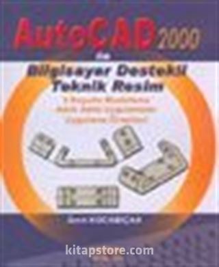 Auto Cad 2000 İle Bilgisayar Destekli Teknik Resim