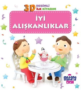 3D Resimli İlk Kitabım İyi Alışkanlıklar