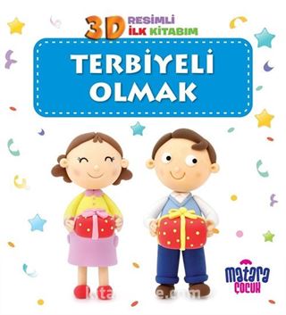 3D Resimli İlk Kitabım Terbiyeli Olmak