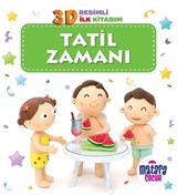 3D Resimli İlk Kitabım Tatil Zamanı