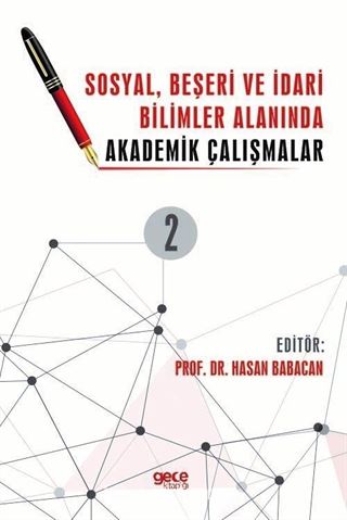 Sosyal, Beşeri ve İdari Bilimler Alanında Akademik Çalışmalar Cilt 2