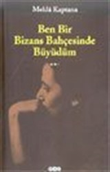 Ben Bir Bizans Bahçesinde Büyüdüm