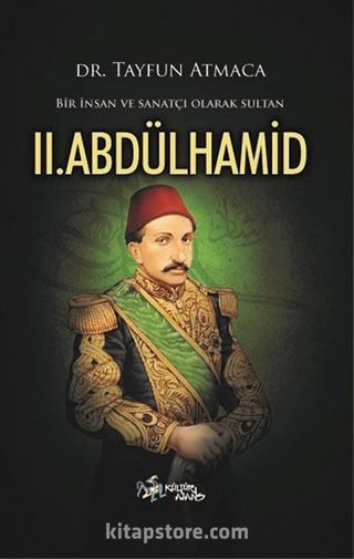 Bir İnsan ve Sanatçı Olarak Sultan II. Abdülhamid