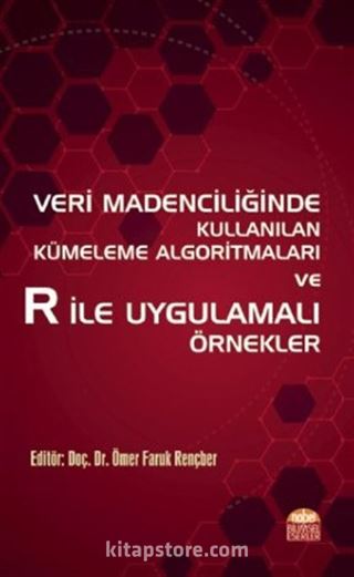 Veri Madenciliğinde Kullanılan Kümeleme Algoritmaları ve R ile Uygulamalı Örnekler