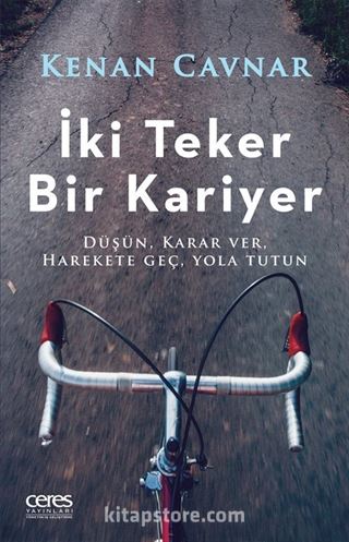 İki Teker Bir Kariyer Düşün, Karar Ver, Harekete Geç, Yola Tutun