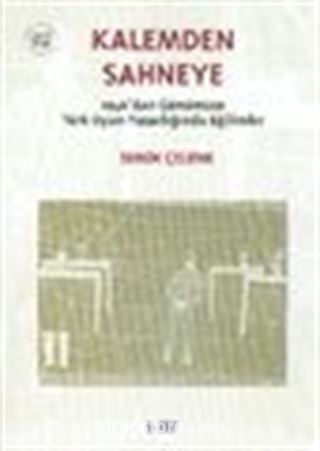 Kalemden Sahneye 3.Cilt 1946'dan Günümüze Türk Oyun Yazarlığında Eğilimler