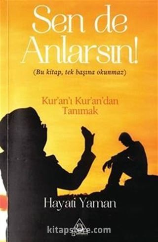 Sen De Anlarsın / Bu kitap,tek başına okunmaz Kur'an'ı Kur'an'dan Tanımak