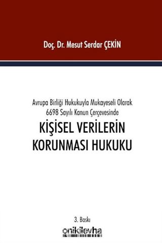 Avrupa Birliği Hukukuyla Mukayeseli Olarak 6698 Sayılı Kanun Çerçevesinde Kişisel Verilerin Korunması Hukuku