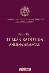 Prof. Dr. Türkan Rado'nun Anısına Armağan İstanbul Üniversitesi Hukuk Fakültesi Armağanlar Dizisi: 3