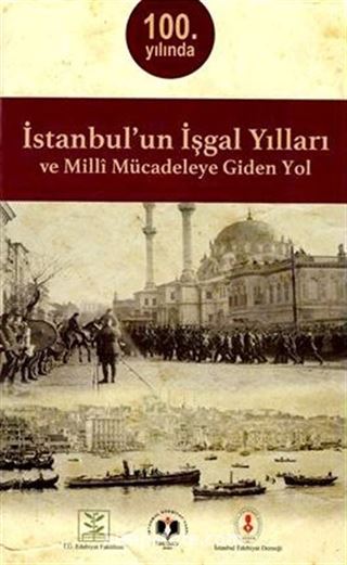 İstanbul'un İşgal Yılları ve Milli Mücadeleye Giden Yol