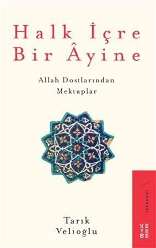 Halk İçre Bir Ayine / Allah Dostlarından Mektuplar