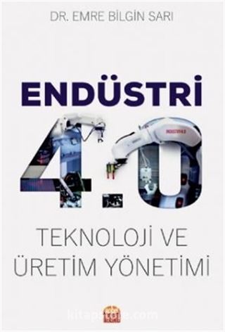 Endüstri 4.0 - Teknoloji ve Üretim Yönetimi