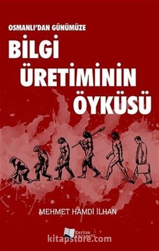 Osmanlı'dan Günümüze Bilgi Üretiminin Öyküsü