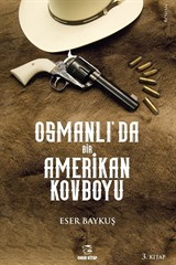 Osmanlı'da Bir Amerikan Kovboyu 3.Kitap