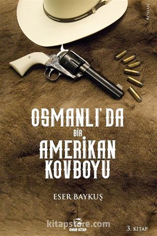 Osmanlı'da Bir Amerikan Kovboyu 3.Kitap