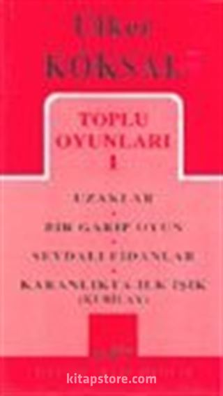 Toplu Oyunları 1 / Uzaklar / Bir Garip Oyun / Sevdalı Fidanlar / Karanlıkta İlk Işık (Kubilay)