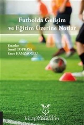 Futbolda Gelişim ve Eğitim Üzerine Notlar