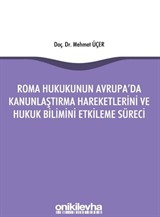 Roma Hukukunun Avrupa'da Kanunlaştırma Hareketlerini ve Hukuk Bilimini Etkileme Süreci