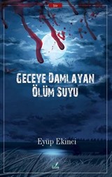 Geceye Damlayan Ölüm Suyu