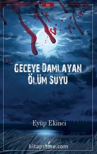 Geceye Damlayan Ölüm Suyu