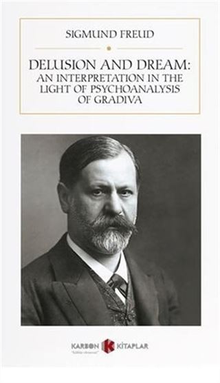 Delusion and Dream: An Interpretation in the Light of Psychoanalysis of Gradiva