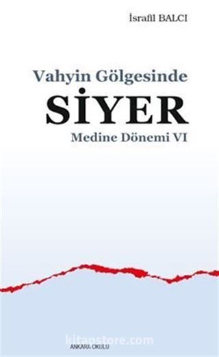 Vahyin Gölgesinde Siyer - Medine Dönemi VI