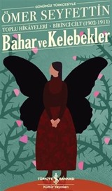 Bahar Ve Kelebekler Toplu Hikayeleri Günümüz Türkçesiyle Birinci Cilt (1902-1911)