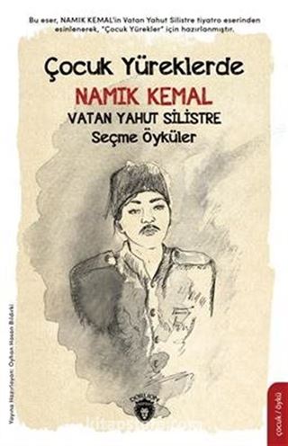 Çocuk Yüreklerde Namık Kemal Vatan Yahut Silistre Seçme Öyküler