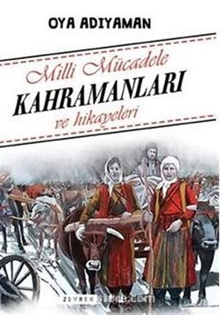 Milli Mücadele Kahramanları ve Hikayeleri