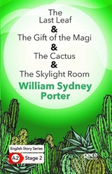 The Last Leaf -The Gift of the Magi-The Cactus-The Skylight Room/İngilizce Hikayeler A2 Stage2