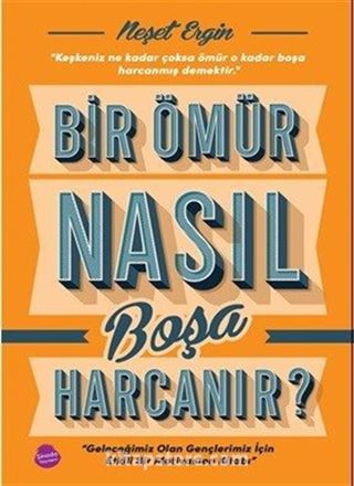 Bir Ömür Nasıl Boşa Harcanır