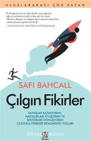 Çılgın Fikirler / Savaşlar Kazandıran, Hastalıkları İyileştiren Ve Sektörleri Dönüştüren Çılgınca Fikirleri Beslemenin Yolları