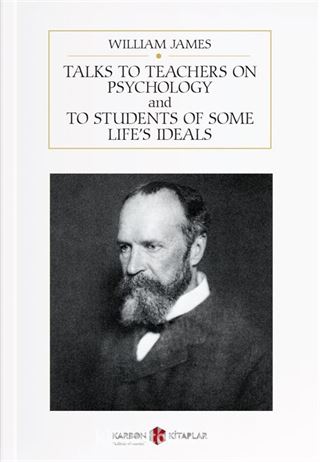 Talks to Teachers on Psychology and to Students of Some Life's Ideals