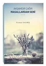 Akşamdır Çağır Masallardan Seni