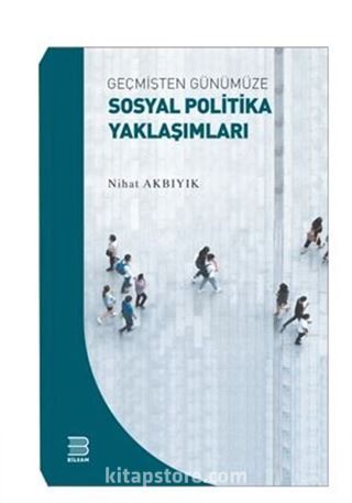 Geçmişten Günümüze Sosyal Politika Yaklaşımları