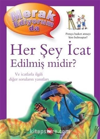 Merak Ediyorum da / Her Şey İcat Edilmiş midir?