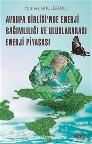 Avrupa Birliği'nde Enerji Bağımlılığı Ve Uluslararası Enerji Piyasası