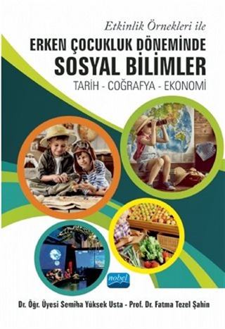 Etkinlik Örnekleri İle Erken Çocukluk Döneminde Sosyal Bilimler: Tarih - Coğrafya Ekonomi