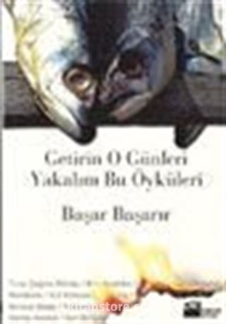 Getirin O Günleri Yakalım Bu Öyküleri