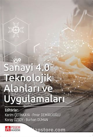 Sanayi 4.0 Teknolojik Alanları ve Uygulamaları