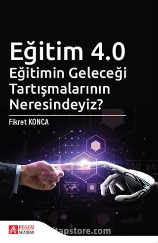 Eğitim 4.0 Eğitimin Geleceği Tartışmalarının Neresindeyiz?