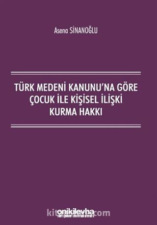 Türk Medeni Kanunu'na Göre Çocuk ile Kişisel İlişki Kurma Hakkı