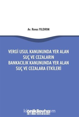 Vergi Usul Kanununda Yer Alan Suç ve Cezaların Bankacılık Kanununda Yer Alan Suç ve Cezalara Etkileri