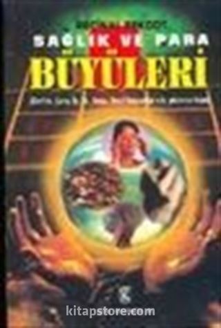 Sağlık ve Para Büyüleri (Define, Şans, İş, Ev, Sınav,Evcil Hayvanlar v.b. Yüzlerce Büyü)