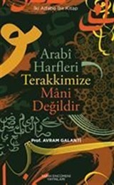 Arabi Harfler Terakkimize Mani Değildir