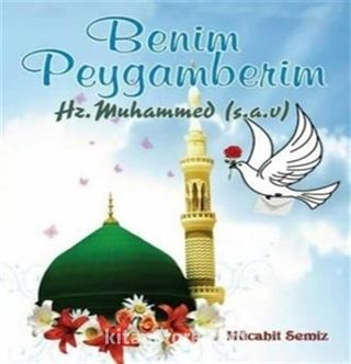 Benim Peyganberim Hz.Muhammed (S.A.V)