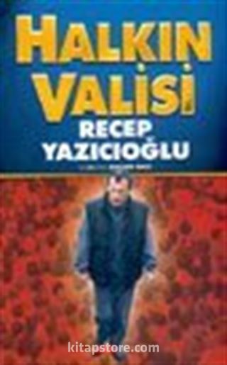 Halkın Valisi Recep Yazıcıoğlu