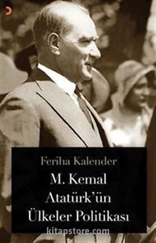 M. Kemal Atatürk'ün Ülkeler Politikası